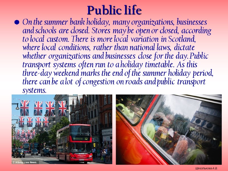 Public life  On the summer bank holiday, many organizations, businesses and schools are